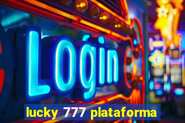 lucky 777 plataforma